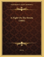 A Night On The Streets (1884) 1347942432 Book Cover