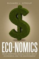 Eco-nomics: What Everyone Should Know About Economics and the Enviroment. 1930865449 Book Cover