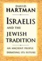 Israelis and the Jewish Tradition: An Ancient People Debating Its Future (The Terry Lectures Series) 0300083785 Book Cover