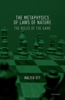 The Metaphysics of Laws of Nature 0192859234 Book Cover