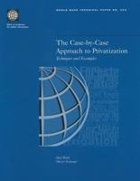 The Case-By-Case Approach to Privatization: Techniques and Examples 0821341960 Book Cover