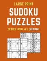 Large Print Sudoku Puzzles Orange Book #5 (Medium): Medium Sudoku Puzzle Book including Instructions and Answer Keys 1087038596 Book Cover