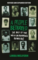 A People Betrayed: The Role of the West in Rwanda's Genocide, Revised and expanded edition 1350409634 Book Cover