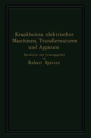 Krankheiten Elektrischer Maschinen, Transformatoren Und Apparate: Ursachen Und Folgen, Behebung Und Verhutung 3642504078 Book Cover