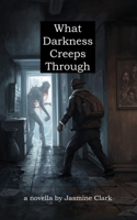 What Darkness Creeps Through B0BPGMSSDZ Book Cover