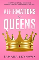Affirmations for Queens: 99 Pep Talks for Self-Confidence, Magnificence and Phenomenal Gloriosity! 1777488893 Book Cover