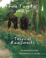 Tropical Rainforests (Haitian Creole-English): Forè Twopikal imid yo (Language Lizard Bilingual Explore) (Haitian Edition) 1636855210 Book Cover
