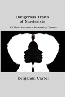 Dangerous Traits of Narcissists: All About Narcissistic Personality Disorder 1806151480 Book Cover