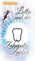 Lotta und der Zahnputz-Zauber: Eine Reise ins magische Zahnputzland (German Edition) 3384356950 Book Cover