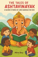 The Tales Of ASHTAVINAYAK: 8 Sacred Stories of Lord Ganesha for Kids 1962592065 Book Cover