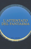 L'attentato del fantasma B08HH1JWZR Book Cover