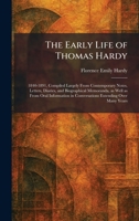 The Early Life of Thomas Hardy: 1840-1891, Compiled Largely From Contemporary Notes, Letters, Diaries, and Biographical Memoranda, as Well as From ... in Conversations Extending Over Many Years 1025618432 Book Cover