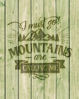 I Must Go Mountains Are Calling Me: Family Camping Planner & Vacation Journal Adventure Notebook | Rustic BoHo Pyrography - Green Boards 1650293488 Book Cover