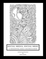 Social Media, Social Mess?: a Thoughtful Adult Colouring Book 1710627875 Book Cover