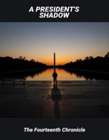 A President'S Shadow: The Fourteenth Chronicle B0FQ4DL6ZJ Book Cover
