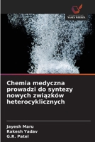 Chemia medyczna prowadzi do syntezy nowych zwiazków heterocyklicznych (Polish Edition) 6209543464 Book Cover