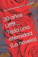 30 años Uffff.... Toda una eternidad (La novela) B0CG89GXWV Book Cover