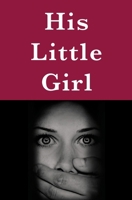 His Little Girl: A Memoir of Love, Control, and Losing Myself to Abuse B0H6SR9N3K Book Cover