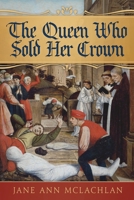 The Queen Who Sold Her Crown (The Kingdom of Naples) 1777499666 Book Cover