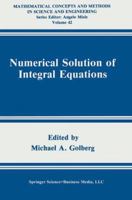 Numerical Solution of Integral Equations (Mathematical Concepts and Methods in Science and Engineering) 1489925953 Book Cover