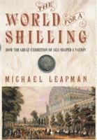 World for a Shilling: How the Great Exhibition of 1851 Shaped a Nation 0747266484 Book Cover