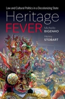 Heritage Fever: Law and Cultural Politics in a Decolonizing State 0197756050 Book Cover
