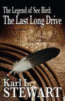 The Legend of See Bird: The Last Long Drive 093846728X Book Cover