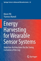 Energy Harvesting for Wearable Sensor Systems: Inductive Architectures for the Swing Excitation of the Leg 9813344474 Book Cover