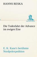 Die Todesfahrt Der "Advance" Im Ewigen Eise 3842492626 Book Cover