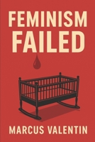 Feminism Failed B0G6X6Y6CW Book Cover