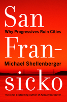 San Fransicko: Why Progressives Ruin Cities 0063093626 Book Cover