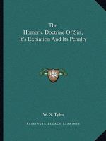 The Homeric Doctrine Of Sin, It's Expiation And Its Penalty 1425459765 Book Cover