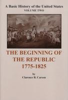 A Basic History of the United States, Volume 2: The Beginning of the Republic 1775-1825 193178910X Book Cover