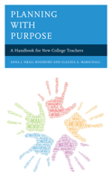 Planning with Purpose: A Handbook for New College Teachers 1475858213 Book Cover