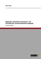 Migration, Geschlecht und Schule - Zur Pluralität der wissenschafltichen Zugänge 3640283562 Book Cover