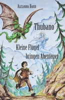 Thubano: Kleine Flügel bringen Abenteuer 3940367699 Book Cover