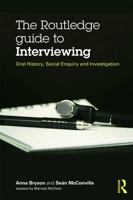 The Routledge Guide to Interviewing: Oral History, Social Enquiry and Investigation 0415710758 Book Cover