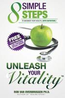 Unleash Your Vitality: 8 Simple Steps to Maximize Your Health (with Nutrition) 9463110003 Book Cover