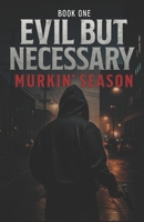 Evil but Necessary: Murkin’ Season B093RCKV89 Book Cover