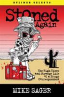 Stoned Again: The High Times and Strange Life of a Drugs Correspondent (Byliner Selects) 098626797X Book Cover