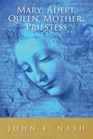 Mary: Adept, Queen, Mother, Priestess 1685154638 Book Cover