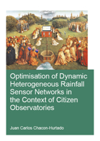 Optimisation of Dynamic Heterogeneous Rainfall Sensor Networks in the Context of Citizen Observatories 0367417065 Book Cover