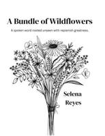 A Bundle of Wildflowers: A spoken word rooted unseen with replenish greatness. B0FMWKJC2H Book Cover