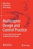Multicopter Design and Control Practice: A Series Experiments Based on MATLAB and Pixhawk 9811531404 Book Cover