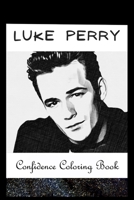 Confidence Coloring Book: Luke Perry Inspired Designs For Building Self Confidence And Unleashing Imagination B0942995KZ Book Cover