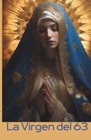 La Virgen del 63: Historia y Milagros B0CGKVG66L Book Cover