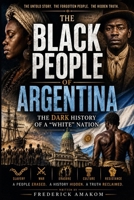 BLACK ARGENTINA: The Hidden History of a “White” Nation B0GZSS8H9G Book Cover