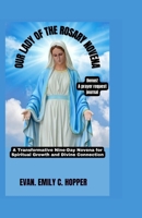 OUR LADY OF THE ROSARY NOVENA: A Transformative Nine-Day Novena for Spiritual Growth and Divine Connection B0CMXR84J7 Book Cover