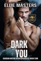 The Dark of You (BRAVO Team: Guardian Hostage Rescue Specialists) 1952625793 Book Cover