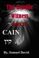 The Gentile Witness, Book III Cain 1540326780 Book Cover